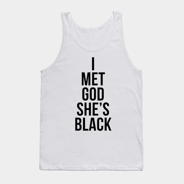 I Met God She's Black Tank Top by NotoriousMedia